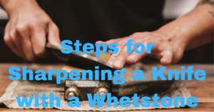 Sharpening a Knife with a Whetstone