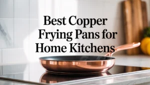 Best copper frying pans for home kitchens - comprehensive buying guide with top-rated copper cookware recommendations
